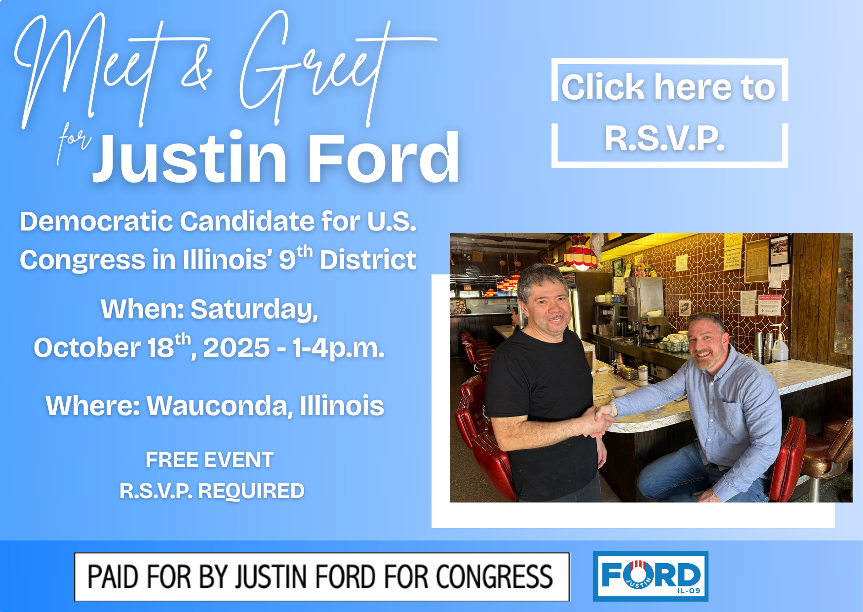 Candidate Meet & Greet.  Learn about Justin's vision for district 9.  Democratic congressional candidate for Illinois' 9th district, Justin Ford, is hosting a FREE meet and greet!  Join Justin Ford, on Octover 18th from 2-4pm in Wauconda, Illinois!